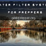 Water Filter Systems for Preppers