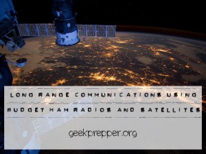 Long Range Communications using Budget Ham Radios and Satellites