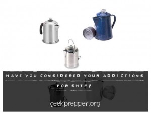 Have You Considered Your Addictions during SHTF?