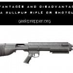 Advantages and Disadvantages of a BullPup firearm