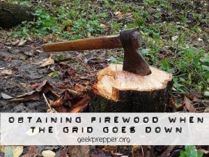 obtaining firewood when the grid goes down