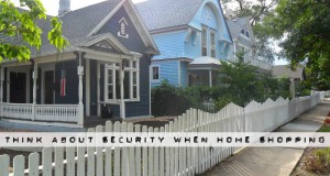 Think About Security When Home Shopping